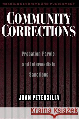 Community Corrections: Probation, Parole, and Intermediate Sanctions Joan Petersilia 9780195105438 Oxford University Press, USA - książka