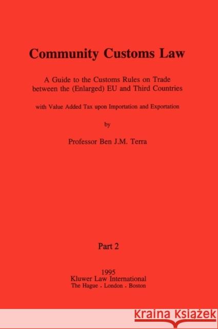 Community Customs Law: A Guide to the Customs Rules on Trade Between the (Enlarged) Eu and Third Countries Terra, Ben J. M. 9789041100412 Kluwer Law International - książka