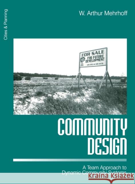 Community Design: A Team Approach to Dynamic Community Systems Mehrhoff, W. Arthur 9780761905967 SAGE Publications Inc - książka