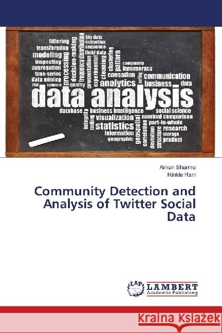 Community Detection and Analysis of Twitter Social Data Sharma, Aman; Rani, Rinkle 9783659805059 LAP Lambert Academic Publishing - książka