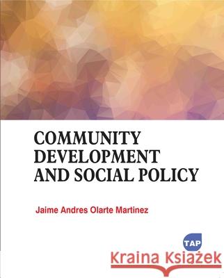 Community Development and Social Policy Jaime Andres Olarte Martinez 9781779569356 Toronto Academic Press - książka