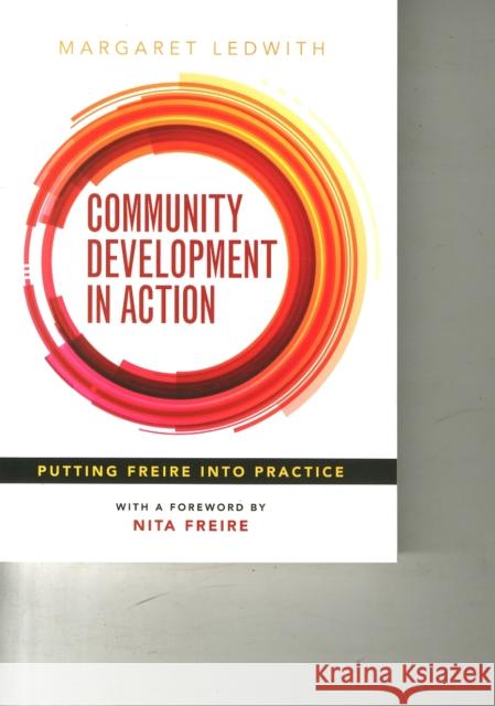 Community Development in Action: Putting Freire into Practice Margaret (Youth and Community Development, School of Applied Social Science, University of Cumbria) Ledwith 9781847428752 Policy Press - książka