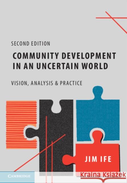 Community Development in an Uncertain World: Vision, Analysis and Practice Jim Ife 9781107543362 Cambridge University Press - książka