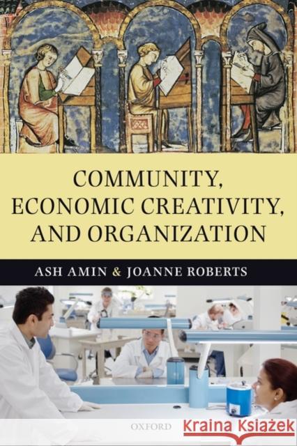 Community, Economic Creativity, and Organization Ash Amin Joanne Roberts 9780199545490 Oxford University Press, USA - książka