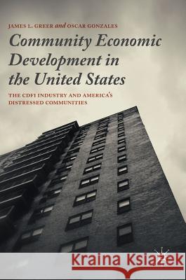 Community Economic Development in the United States: The Cdfi Industry and America's Distressed Communities Greer, James L. 9781137497901 Palgrave MacMillan - książka