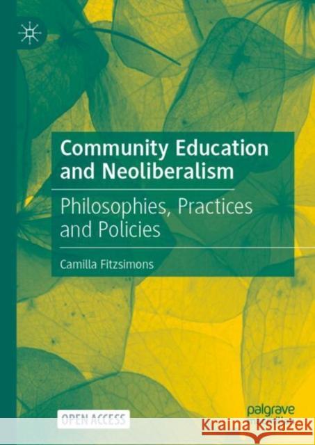 Community Education and Neoliberalism: Philosophies, Practices and Policies Camilla Fitzsimons 9783032037428 Palgrave MacMillan - książka