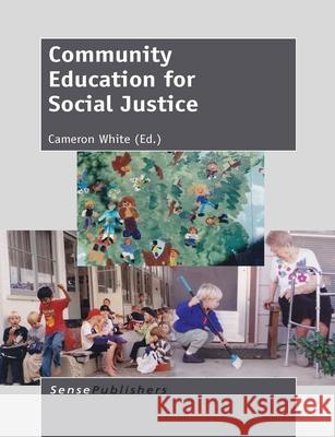 Community Education for Social Justice Cameron White 9789462095045 Sense Publishers - książka