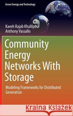 Community Energy Networks with Storage: Modeling Frameworks for Distributed Generation Khalilpour, Kaveh Rajab 9789812876515 Springer - książka