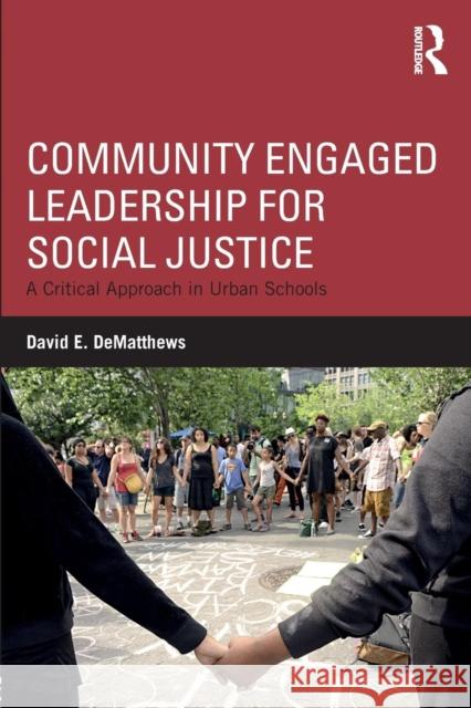 Community Engaged Leadership for Social Justice: A Critical Approach in Urban Schools David E. Dematthews 9781138044586 Routledge - książka