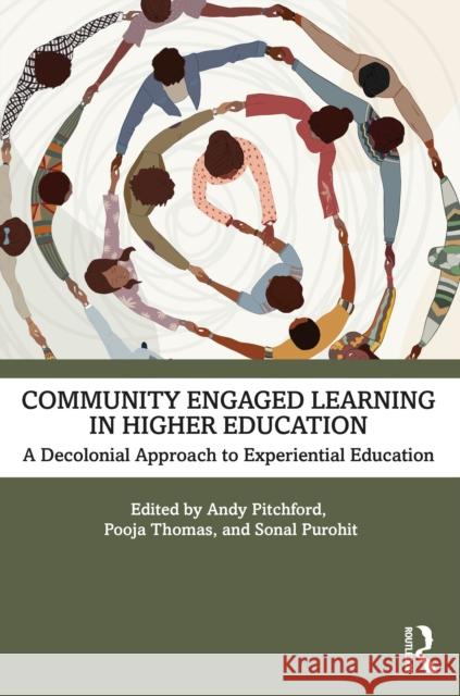 Community Engaged Learning in Higher Education: A Decolonial Approach to Experiential Learning Andy Pitchford Pooja Thomas Sonal Purohit 9781032852331 Routledge - książka