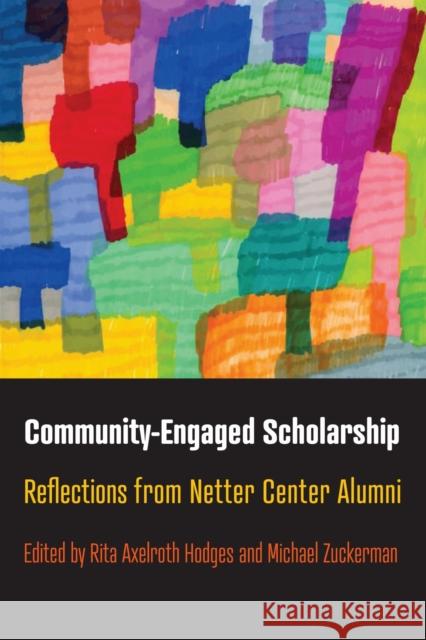 Community-Engaged Scholarship: Reflections from Netter Center Alumni Rita Axelwort Michael Zuckerman 9781512827637 University of Pennsylvania Press - książka