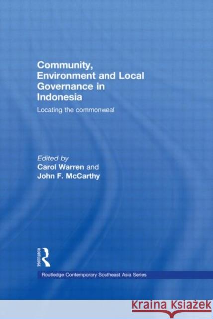 Community, Environment and Local Governance in Indonesia: Locating the Commonweal Warren, Carol 9780415541091 Taylor and Francis - książka