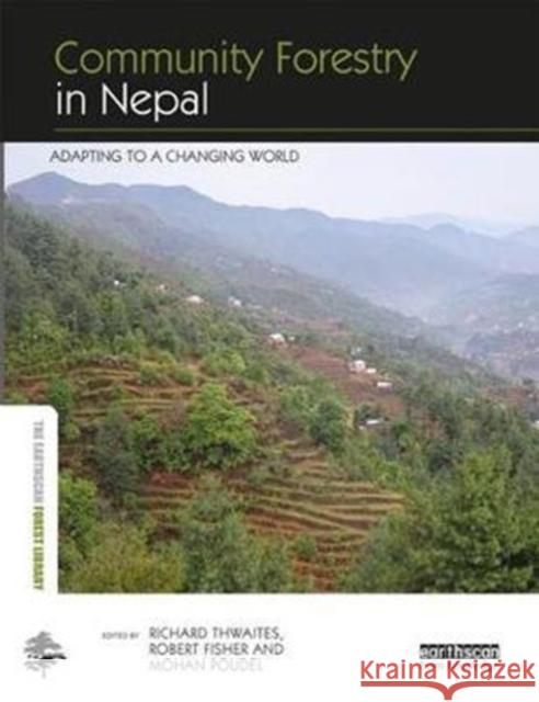 Community Forestry in Nepal: Adapting to a Changing World Rik Thwaites Robert Fisher Mohan Poudel 9781138214620 Routledge - książka