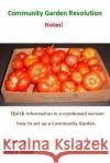 Community Garden Revolution Notes!: Condensed Version Miss Mary K. Hukill 9781495457944 Createspace
