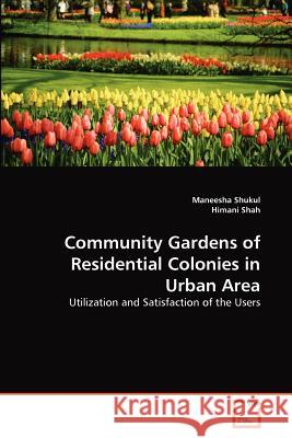 Community Gardens of Residential Colonies in Urban Area Maneesha Shukul, Himani Shah 9783639370836 VDM Verlag - książka