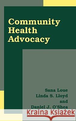 Community Health Advocacy Sana Loue Linda S. Lloyd Daniel J. O'Shea 9780306473906 Kluwer Academic Publishers - książka