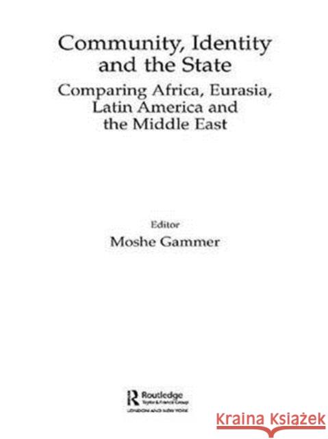 Community, Identity and the State: Comparing Africa, Eurasia, Latin America and the Middle East Moshe Gammer Moshe Gammer 9781138971240 Routledge - książka