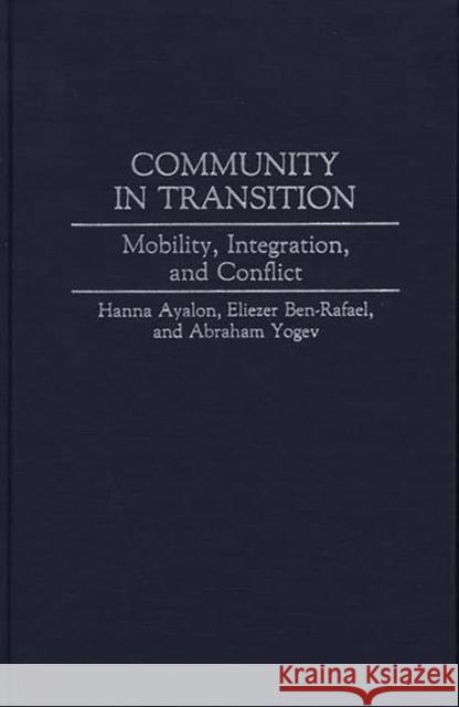 Community in Transition: Mobility, Integration, and Conflict Ayalon, Hanna 9780313286995 Greenwood Press - książka