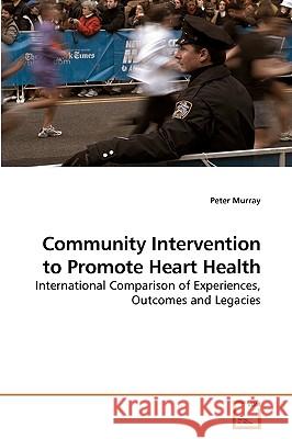 Community Intervention to Promote Heart Health Peter Murray 9783639204445 VDM Verlag - książka