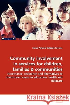 Community involvement in services for children, families Delgado Fuentes, Marco Antonio 9783639160390 VDM Verlag - książka