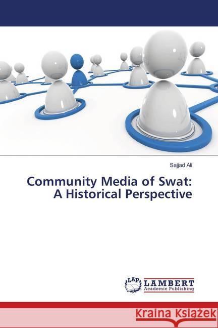 Community Media of Swat: A Historical Perspective Ali, Sajjad 9786139870103 LAP Lambert Academic Publishing - książka