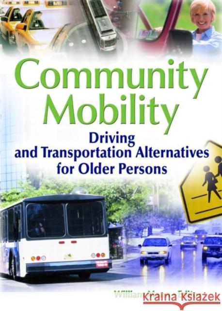 Community Mobility : Driving and Transportation Alternatives for Older Persons William Mann 9780789030856 Haworth Press - książka