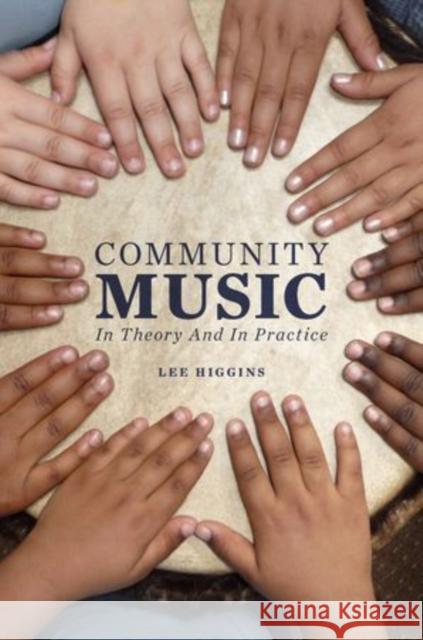 Community Music: In Theory and in Practice Higgins, Lee 9780199777846  - książka