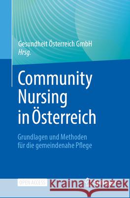 Community Nursing in ?sterreich: Grundlagen Und Methoden F?r Die Gemeindenahe Pflege Gesundheit ?sterreic 9783662718377 Springer - książka