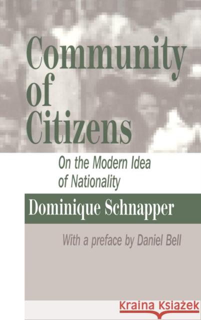 Community of Citizens: On the Modern Idea of Nationality Schnapper, Dominique 9781560003519 Transaction Publishers - książka