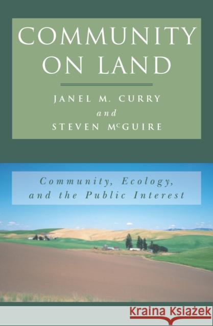 Community on Land: Community, Ecology, and the Public Interest Curry, Janel M. 9780742501614 Rowman & Littlefield Publishers - książka