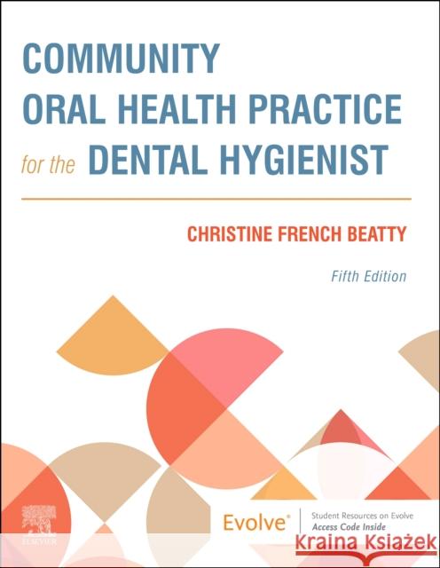 Community Oral Health Practice for the Dental Hygienist Christine French Beatty 9780323683418 Saunders - książka