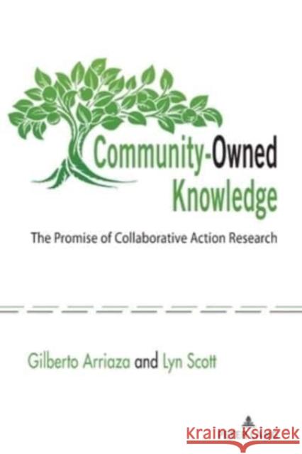 Community-Owned Knowledge: The Promise of Collaborative Action Research Arriaza, Gilberto 9781433188978 Peter Lang Inc., International Academic Publi - książka