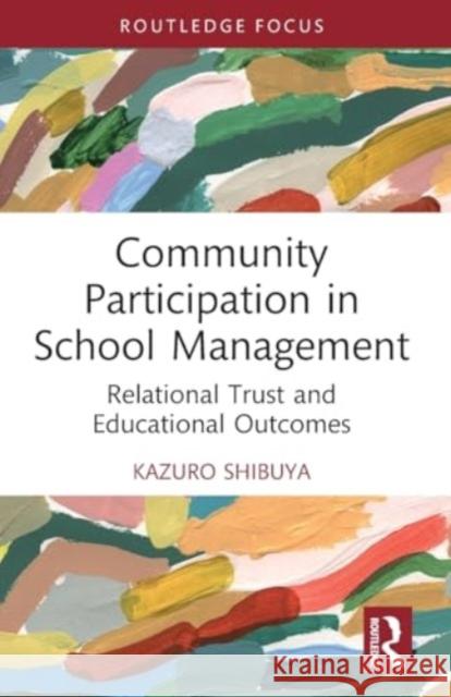 Community Participation in School Management: Relational Trust and Educational Outcomes Kazuro Shibuya 9781032341033 Routledge - książka