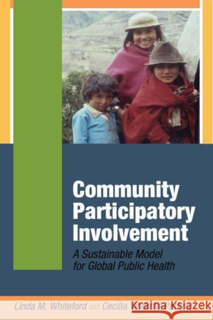 Community Participatory Involvement: A Sustainable Model for Global Public Health Linda M. Whiteford Cecilia Vindrola-Padros 9781629581026 Left Coast Press - książka