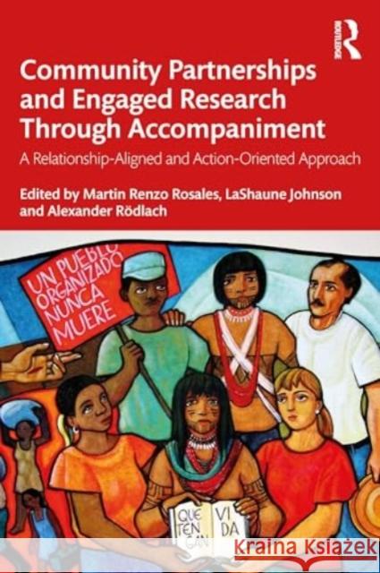 Community Partnerships and Engaged Research Through Accompaniment: A Relationship-Aligned and Action-Oriented Approach Martin Renz Lashaune Johnson Alexander R?dlach 9781032414942 Routledge - książka
