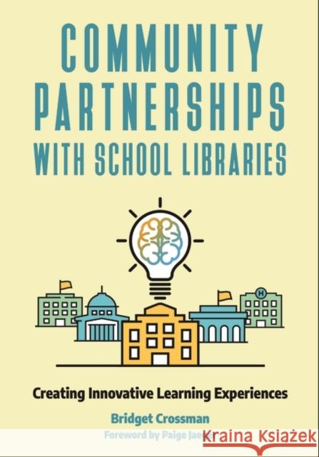 Community Partnerships with School Libraries: Creating Innovative Learning Experiences Bridget Crossman 9781440868917 Libraries Unlimited - książka