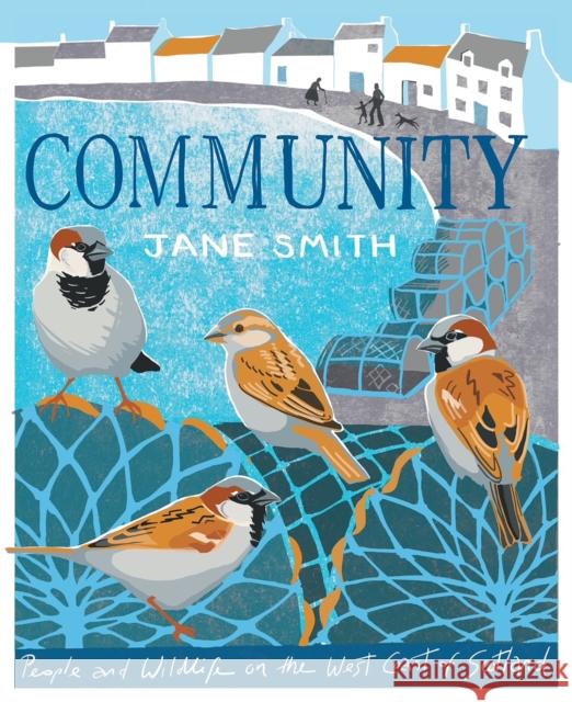 Community: People and Wildlife on the West Coast of Scotland Jane Smith 9781780279350 Birlinn General - książka
