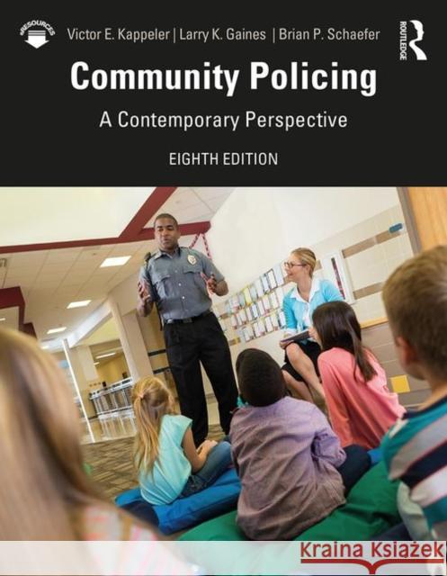 Community Policing: A Contemporary Perspective Victor E. Kappeler Larry K. Gaines Brian Schaefer 9780367027452 Routledge - książka