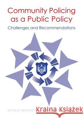 Community Policing as a Public Policy: Challenges and Recommendations Satyajit Mohanty Rabindra K. Mohanty 9781443859530 Cambridge Scholars Publishing - książka