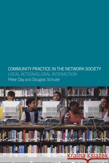 Community Practice in the Network Society : Local Action / Global Interaction Peter Day Douglas Schuler Doug Schuler 9780415301954 Routledge - książka