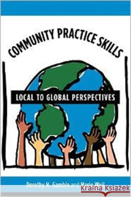 Community Practice Skills: Local to Global Perspectives Gamble, Dorothy 9780231110020 Columbia University Press - książka