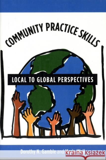 Community Practice Skills: Local to Global Perspectives Gamble, Dorothy 9780231110037 Columbia University Press - książka