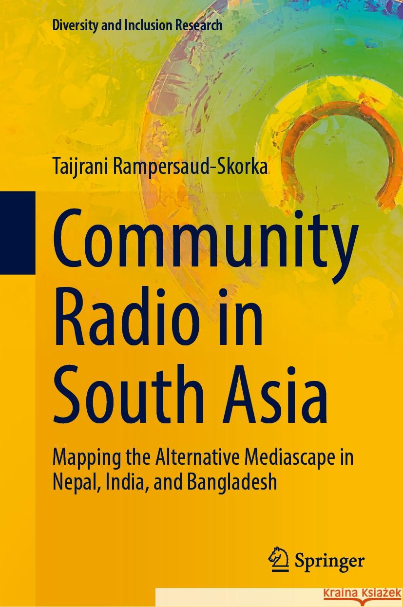 Community Radio in South Asia: Mapping the Alternative Mediascape in Nepal, India, and Bangladesh Taijrani Rampersaud-Skorka 9783031852008 Springer International Publishing AG - książka