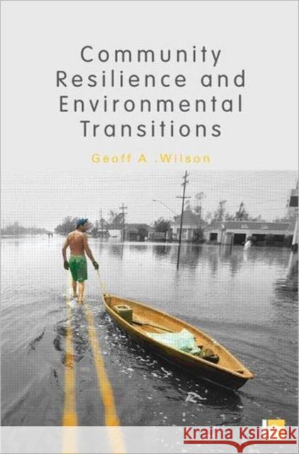 Community Resilience and Environmental Transitions Geoff A Wilson 9781849711517  - książka