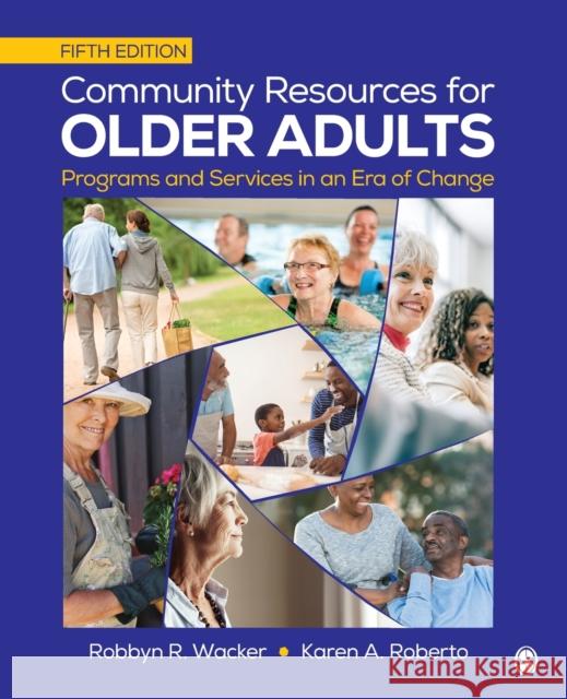 Community Resources for Older Adults: Programs and Services in an Era of Change Robbyn R. Wacker Karen a. Roberto 9781506383965 Sage Publications, Inc - książka