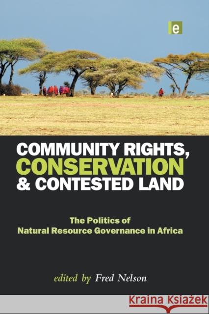 Community Rights, Conservation and Contested Land: The Politics of Natural Resource Governance in Africa Nelson, Fred 9780415520362  - książka