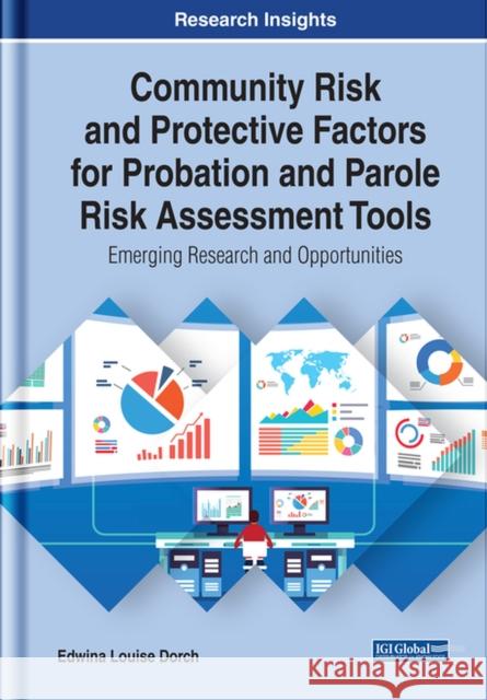 Community Risk and Protective Factors for Probation and Parole Risk Assessment Tools: Emerging Research and Opportunities Edwina Louise Dorch   9781799811473 Business Science Reference - książka