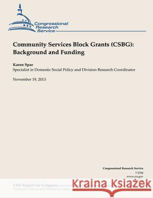 Community Services Block Grant (CSBG): Background and Funding Spar, Karen 9781503278202 Createspace - książka