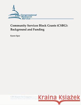 Community Services Block Grants (CSBG): Background and Funding Spar, Karen 9781479105908 Createspace - książka