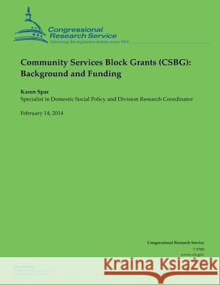 Community Services Block Grants (CSBG): Background and Funding Congressional Research Service 9781502731272 Createspace - książka